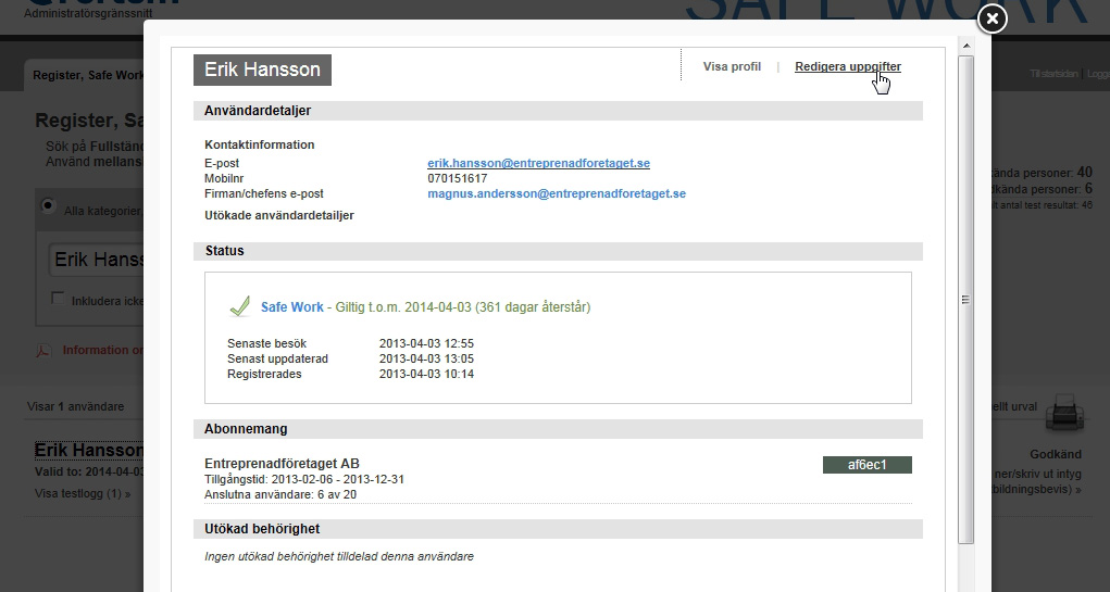 4. Redigera användaruppgifter För att redigera en persons användaruppgifter gör du så här: 1 1.