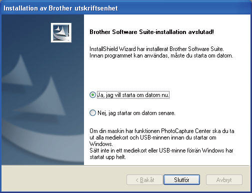 Trådlöst nätverk Windows f Instlltionen v Brother-drivrutinern strtr utomtiskt. Skärmildern viss i tur oh ordning. 5 Slutför oh strt om VIKTIGT Stäng INTE någr skärmr under instlltionen.