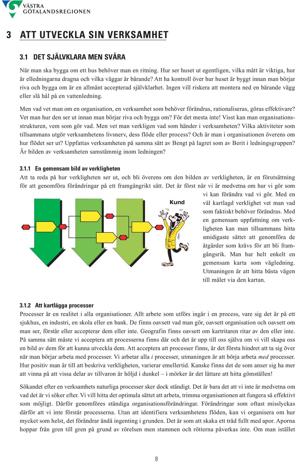 Att ha kontroll över hur huset är byggt innan man börjar riva och bygga om är en allmänt accepterad självklarhet. Ingen vill riskera att montera ned en bärande vägg eller slå hål på en vattenledning.