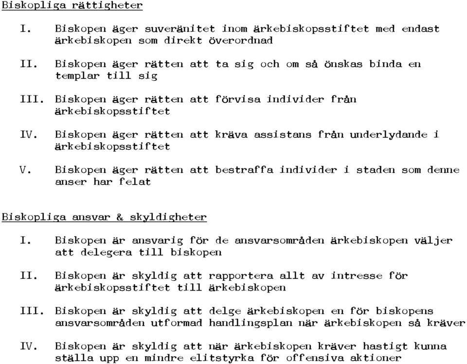 förvisa individer från ärkebiskopsstiftet Biskopen äger rätten att kräva assistans från underlydande i ärkebiskopsstiftet V.