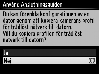 Steg 4: Nätverksinställningar Välj en IP-adress. Trådlösa anslutningar 1 Välj om du vill kopiera profilen till datorn. Markera ett av alternativen till höger och tryck på 2.