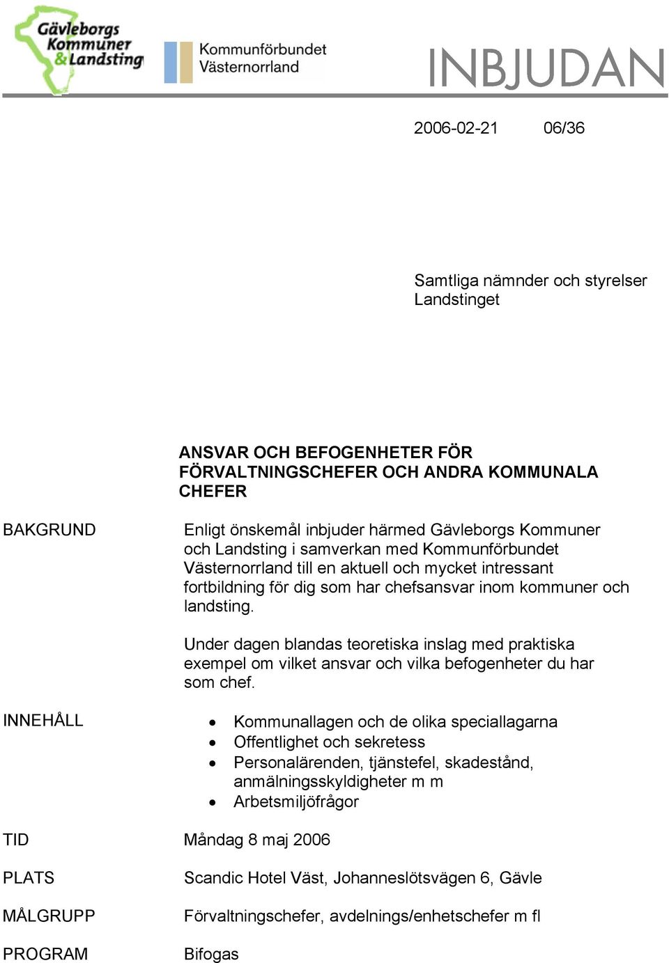 Under dagen blandas teoretiska inslag med praktiska exempel om vilket ansvar och vilka befogenheter du har som chef.