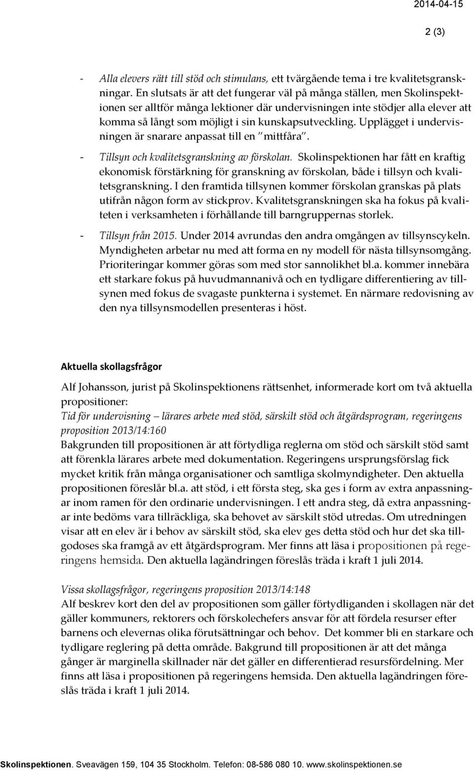 kunskapsutveckling. Upplägget i undervisningen är snarare anpassat till en mittfåra. - Tillsyn och kvalitetsgranskning av förskolan.