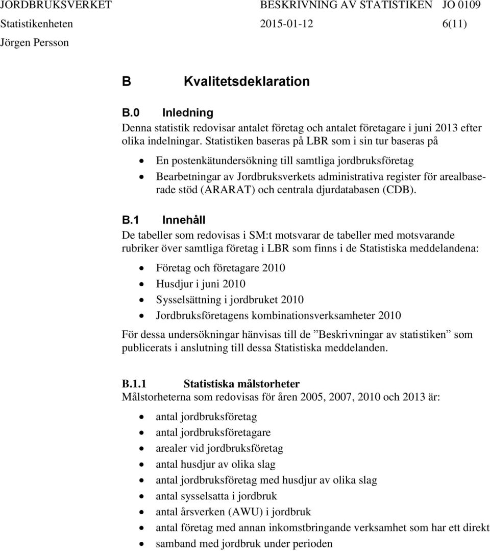 och centrala djurdatabasen (CDB). B.