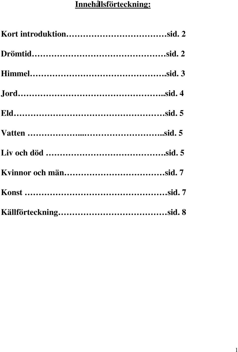 5 Vatten.....sid. 5 Liv och död.sid. 5 Kvinnor och män sid.