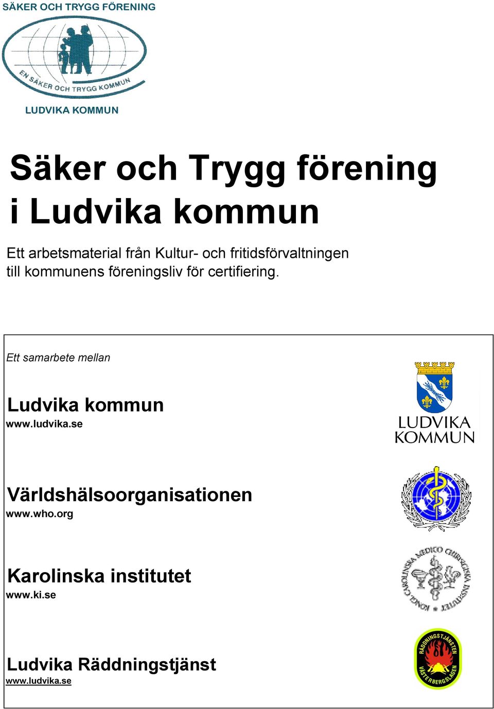 Ett samarbete mellan Ludvika kommun www.ludvika.