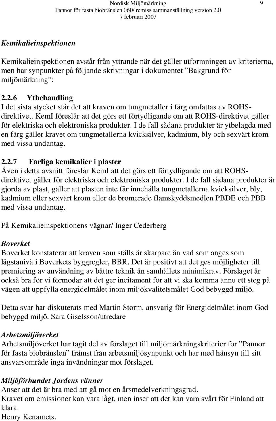 KemI föreslår att det görs ett förtydligande om att ROHS-direktivet gäller för elektriska och elektroniska produkter.