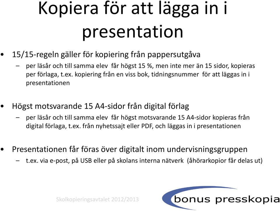 kopiering från en viss bok, tidningsnummer för att läggas in i presentationen Högst motsvarande 15 A4-sidor från digital förlag per läsår och till samma elev