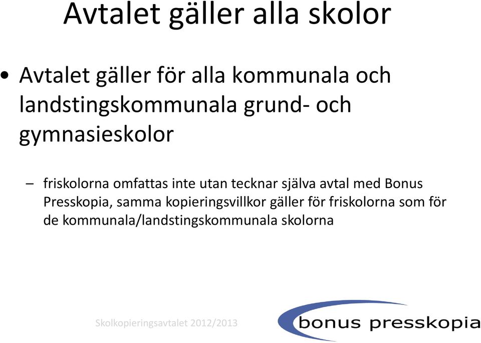 inte utan tecknar själva avtal med Bonus Presskopia, samma