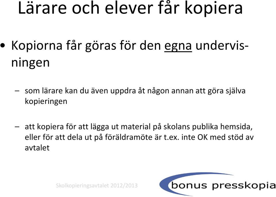 själva kopieringen att kopiera för att lägga ut material på skolans