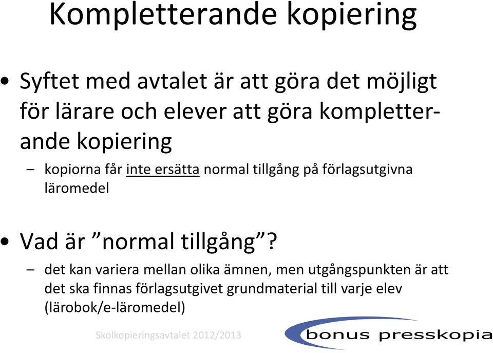 förlagsutgivna läromedel Vad är normal tillgång?