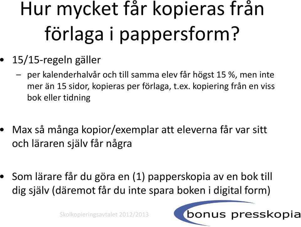 kopieras per förlaga, t.ex.