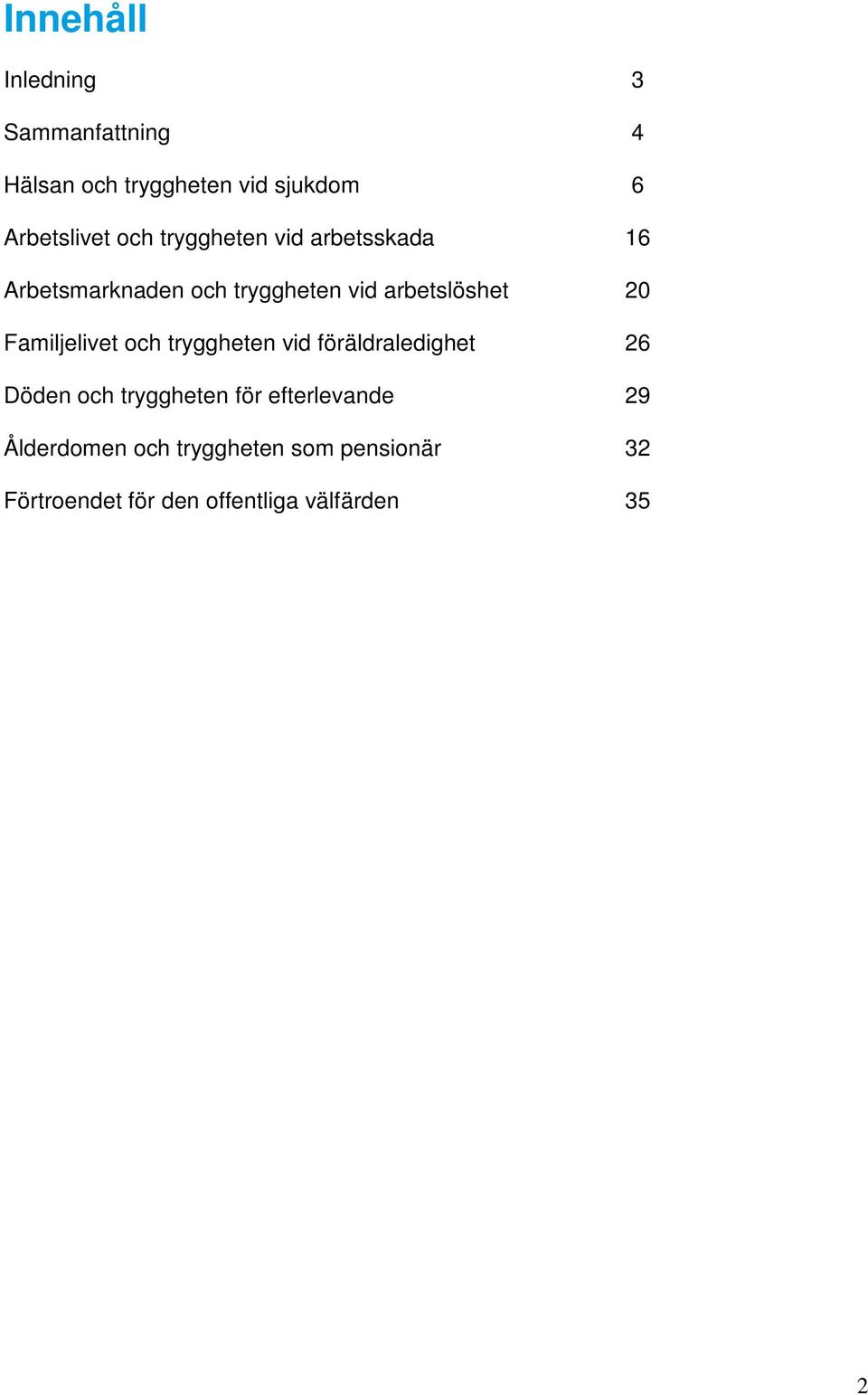 Familjelivet och tryggheten vid föräldraledighet 26 Döden och tryggheten för