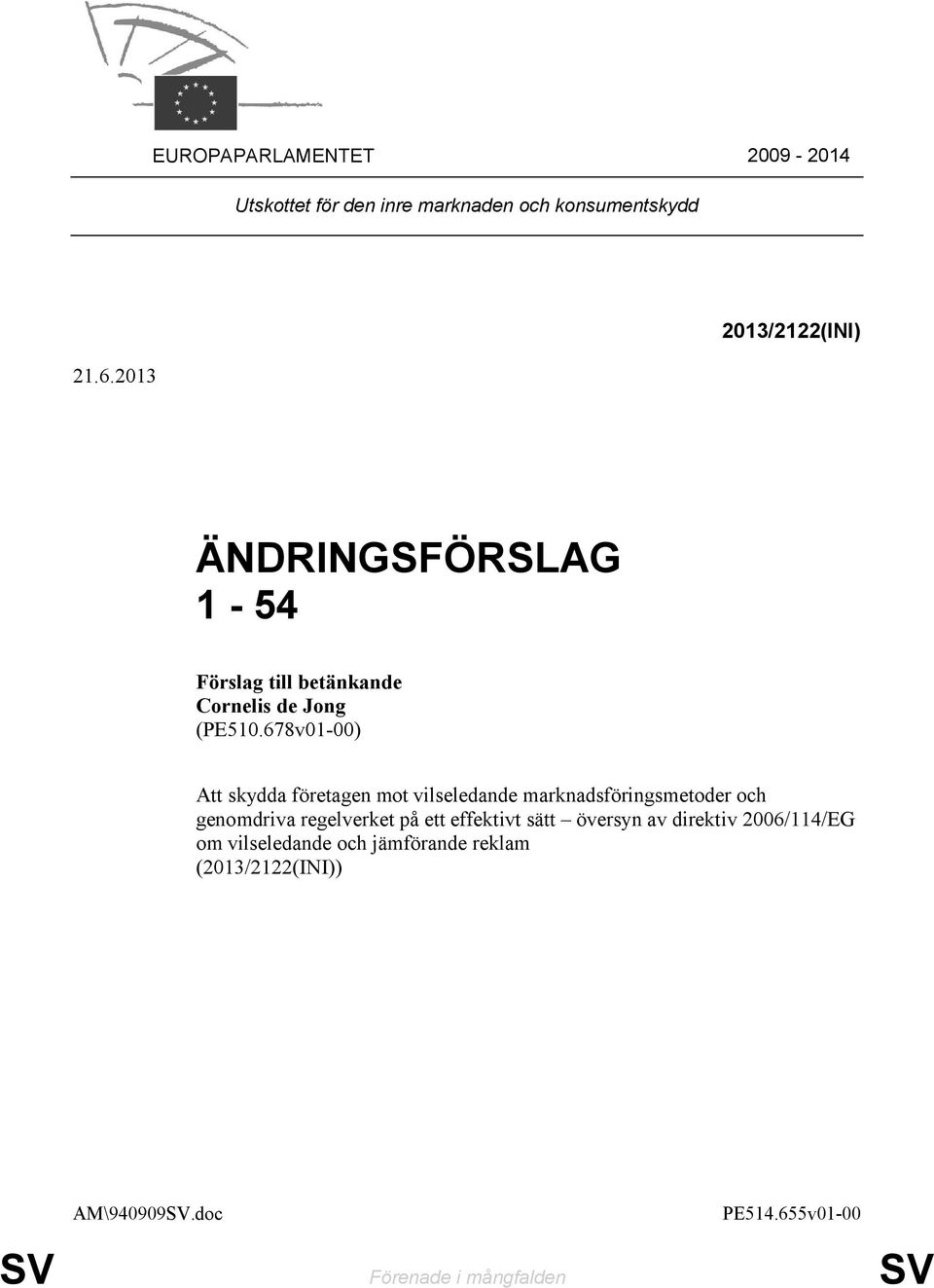 678v01-00) Att skydda företagen mot vilseledande marknadsföringsmetoder och genomdriva regelverket på ett