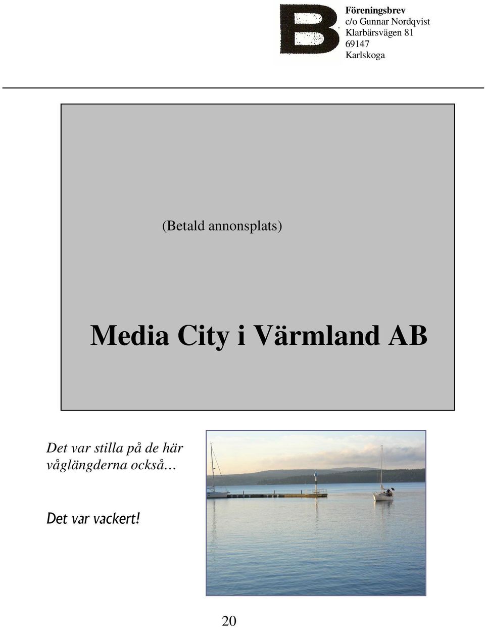 annonsplats) Media City i Värmland AB Det