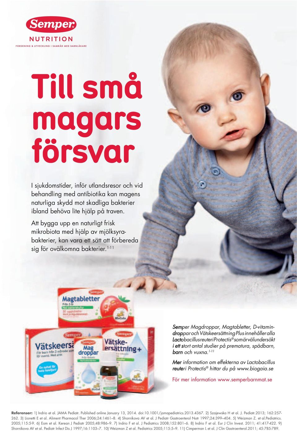 1-11 Semper Magdroppar, Magtabletter, D-vitamindroppar och Vätske ersättning Plus innehåller alla Lactobacillus reuteri Protectis som är väl undersökt i ett stort antal studier på prematura,