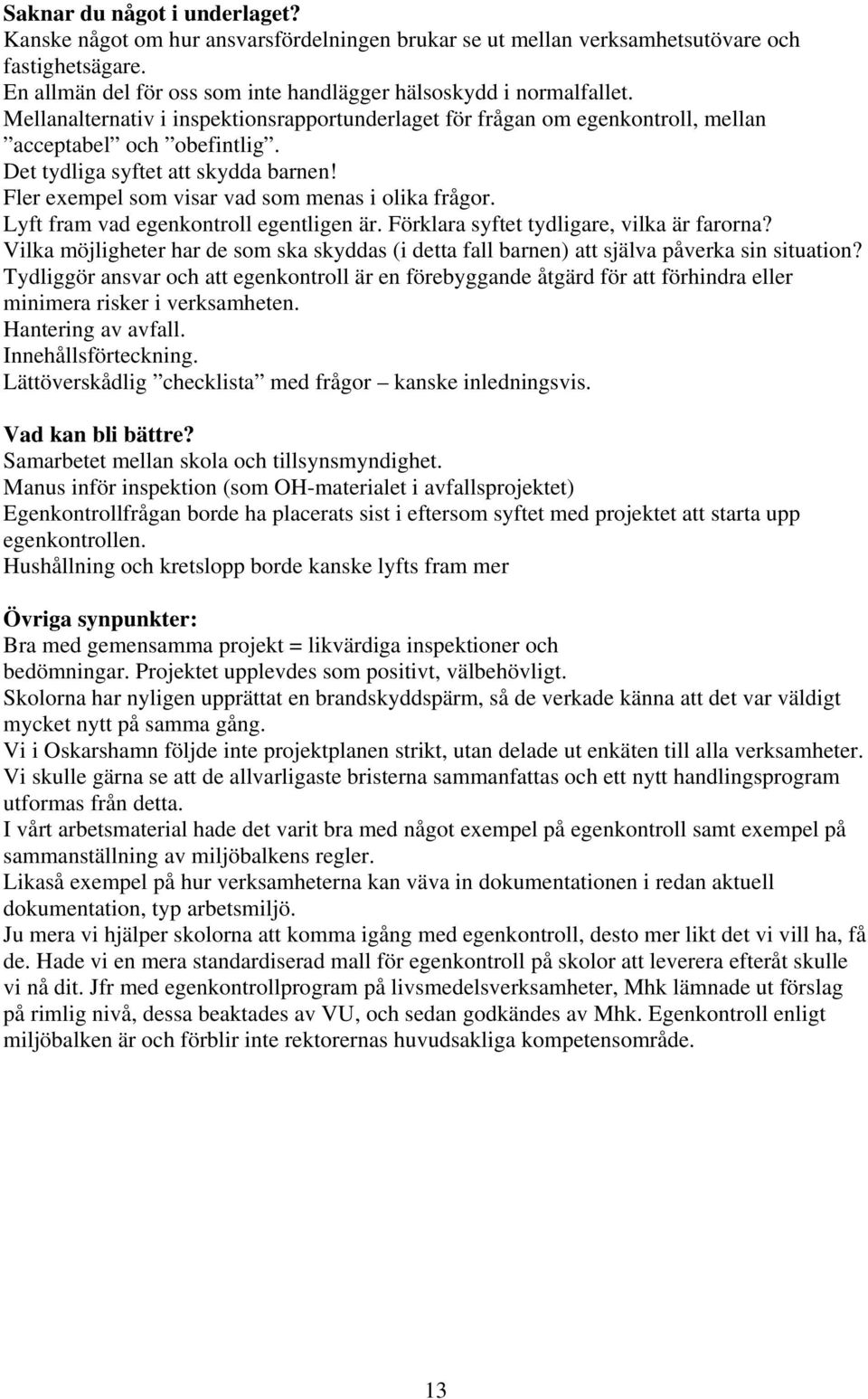 Lyft fram vad egenkontroll egentligen är. Förklara syftet tydligare, vilka är farorna? Vilka möjligheter har de som ska skyddas (i detta fall barnen) att själva påverka sin situation?