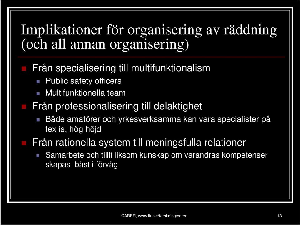 amatörer och yrkesverksamma kan vara specialister på tex is, hög höjd Från rationella system till meningsfulla