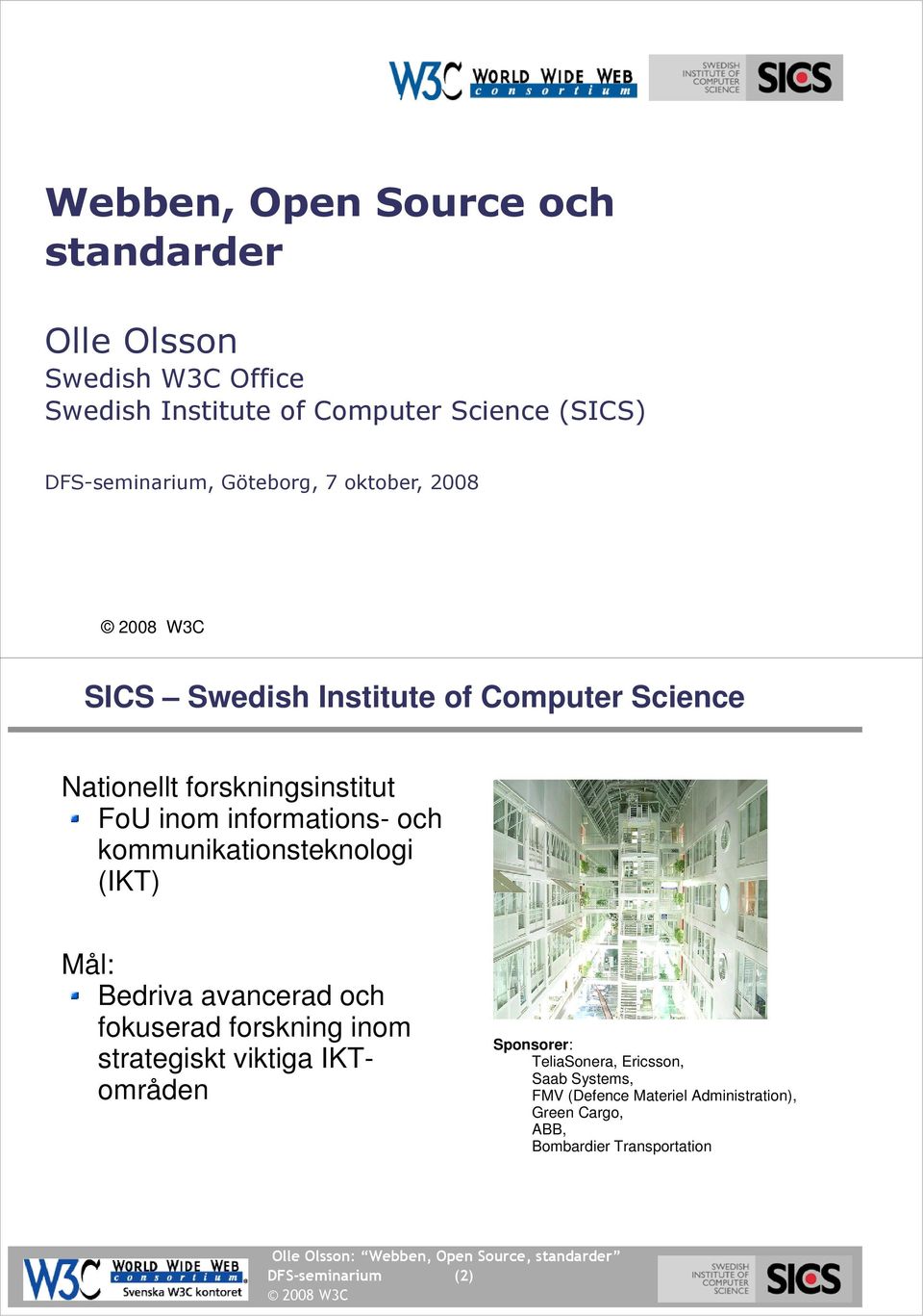 inom informations- och kommunikationsteknologi (IKT) Mål: Bedriva avancerad och fokuserad