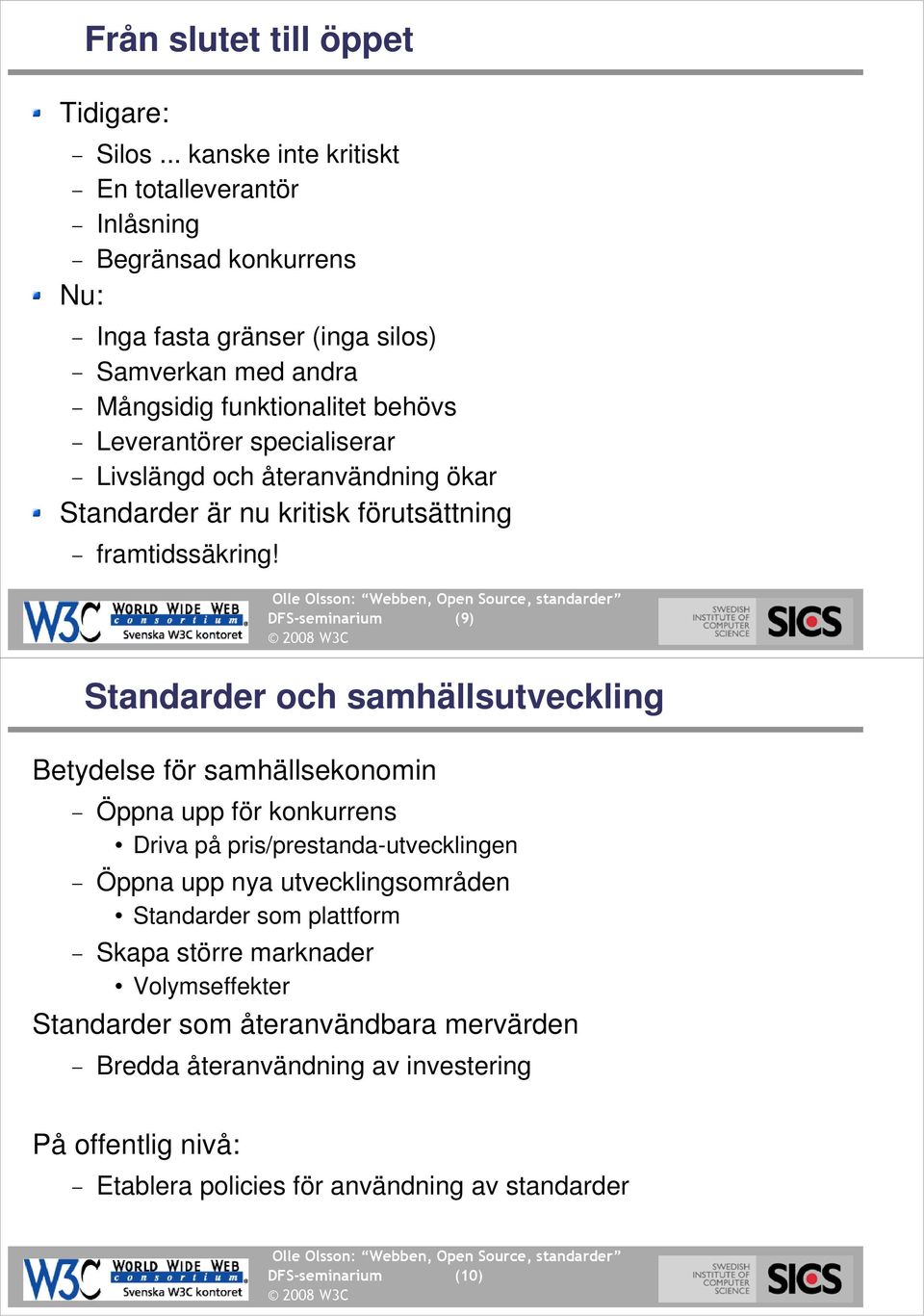 specialiserar Livslängd och återanvändning ökar Standarder är nu kritisk förutsättning framtidssäkring!