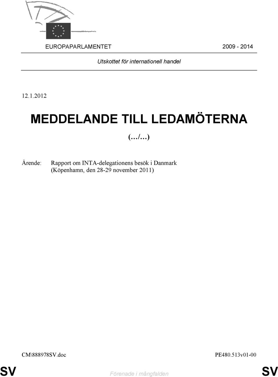 .1.2012 MEDDELANDE TILL LEDAMÖTERNA ( / ) Ärende: Rapport om