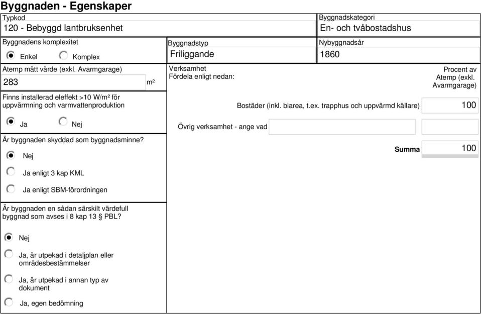 Nybyggnadsår 1860 Bostäder (inkl. biarea, t.ex. trapphus och uppvärmd källare) Procent av Atemp (exkl. Avarmgarage) 100 Är byggnaden skyddad som byggnadsminne?