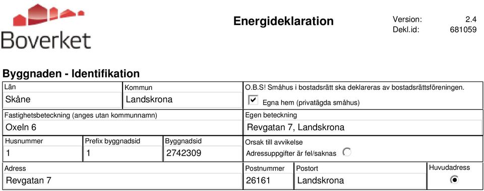 kommunnamn) O.B.S! Småhus i bostadsrätt ska deklareras av bostadsrättsföreningen.