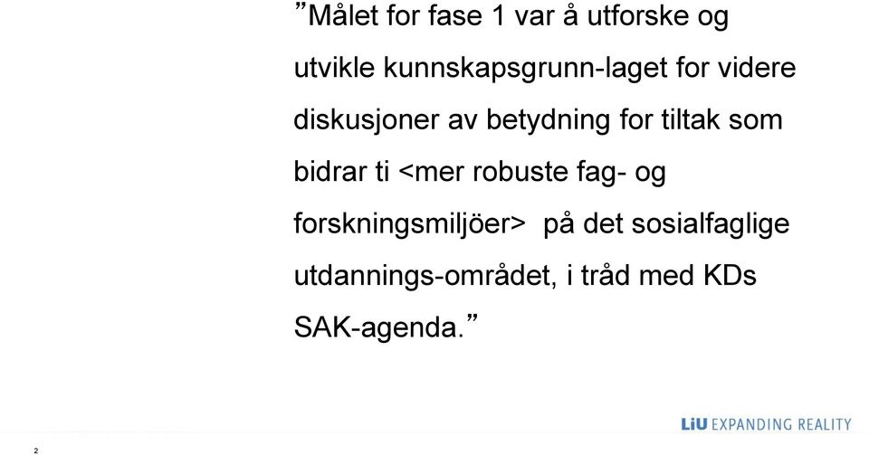 for tiltak som bidrar ti <mer robuste fag- og