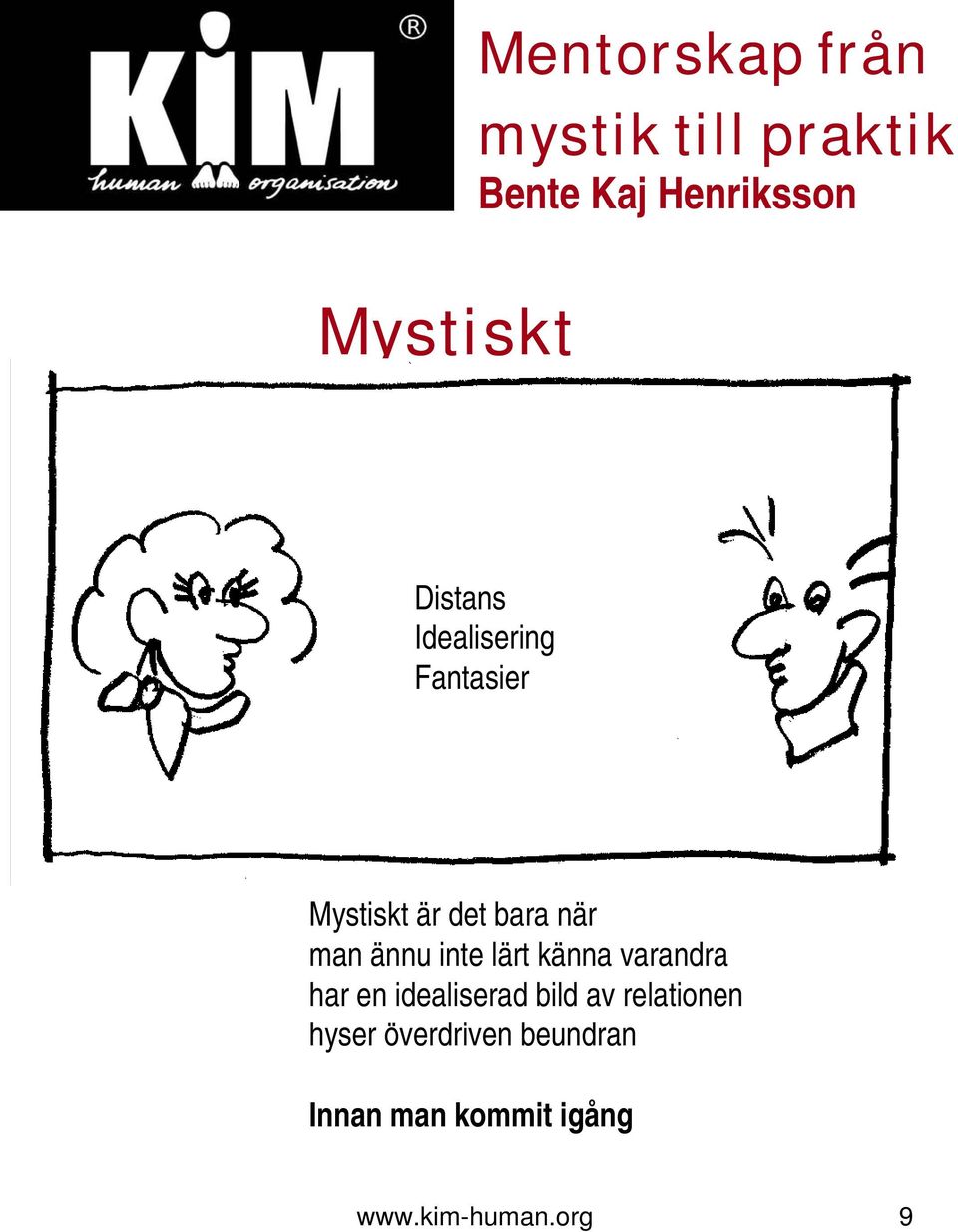 en idealiserad bild av relationen hyser överdriven