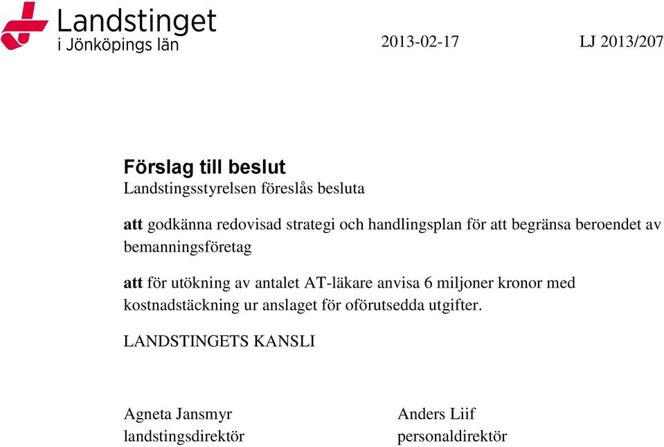 antalet AT-läkare anvisa 6 miljoner kronor med kostnadstäckning ur anslaget för