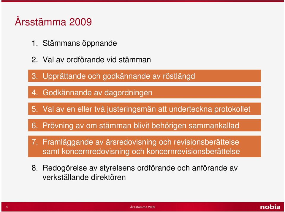 Prövning av om stämman blivit behörigen sammankallad 7.