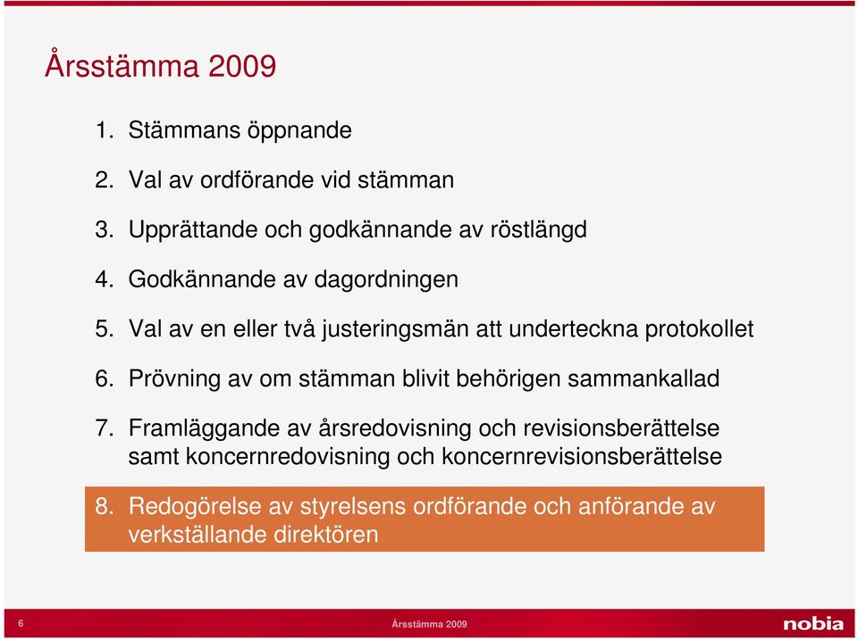 Prövning av om stämman blivit behörigen sammankallad 7.