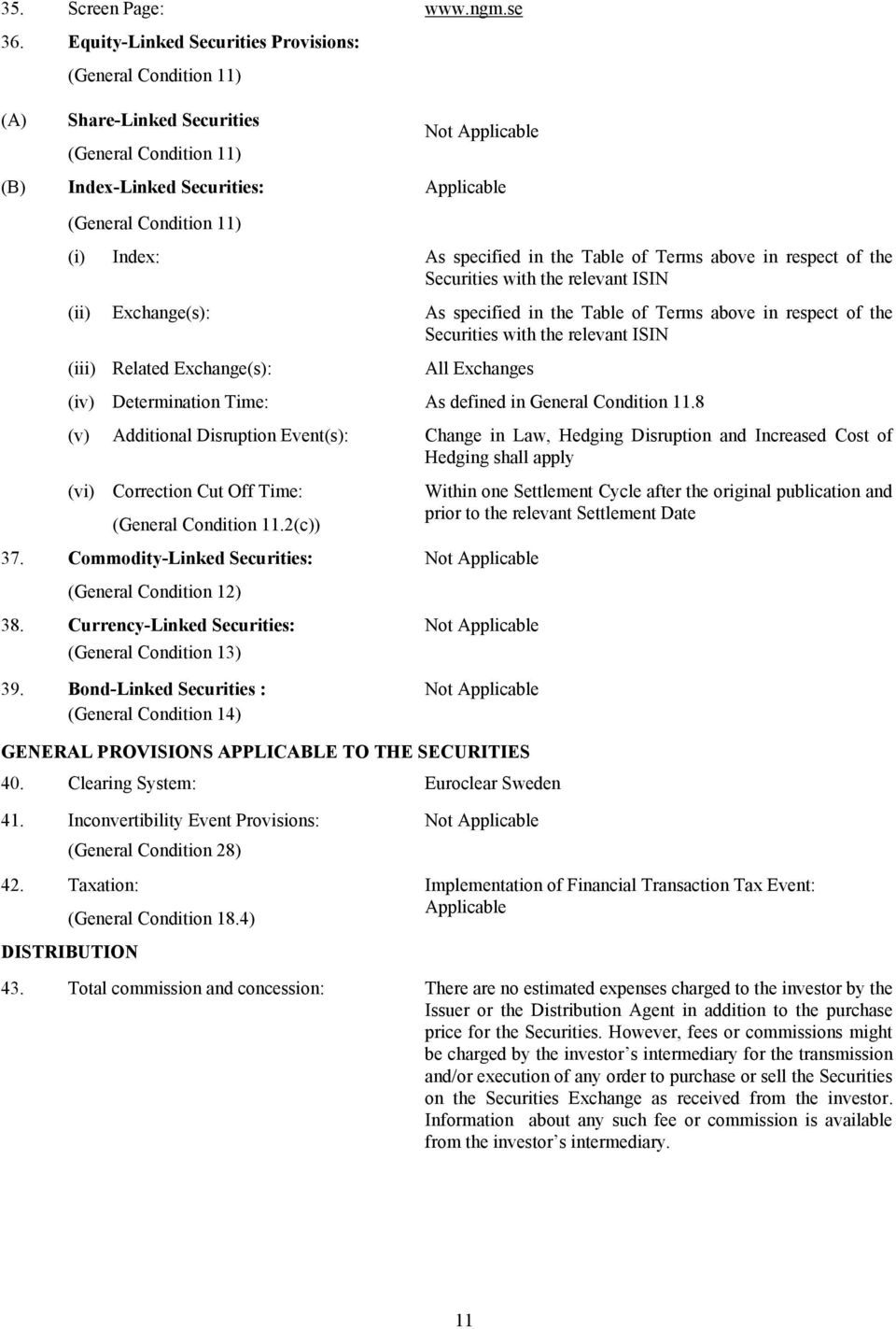 (iii) Index: Exchange(s): Related Exchange(s): As specified in the Table of Terms above in respect of the Securities with the relevant ISIN As specified in the Table of Terms above in respect of the