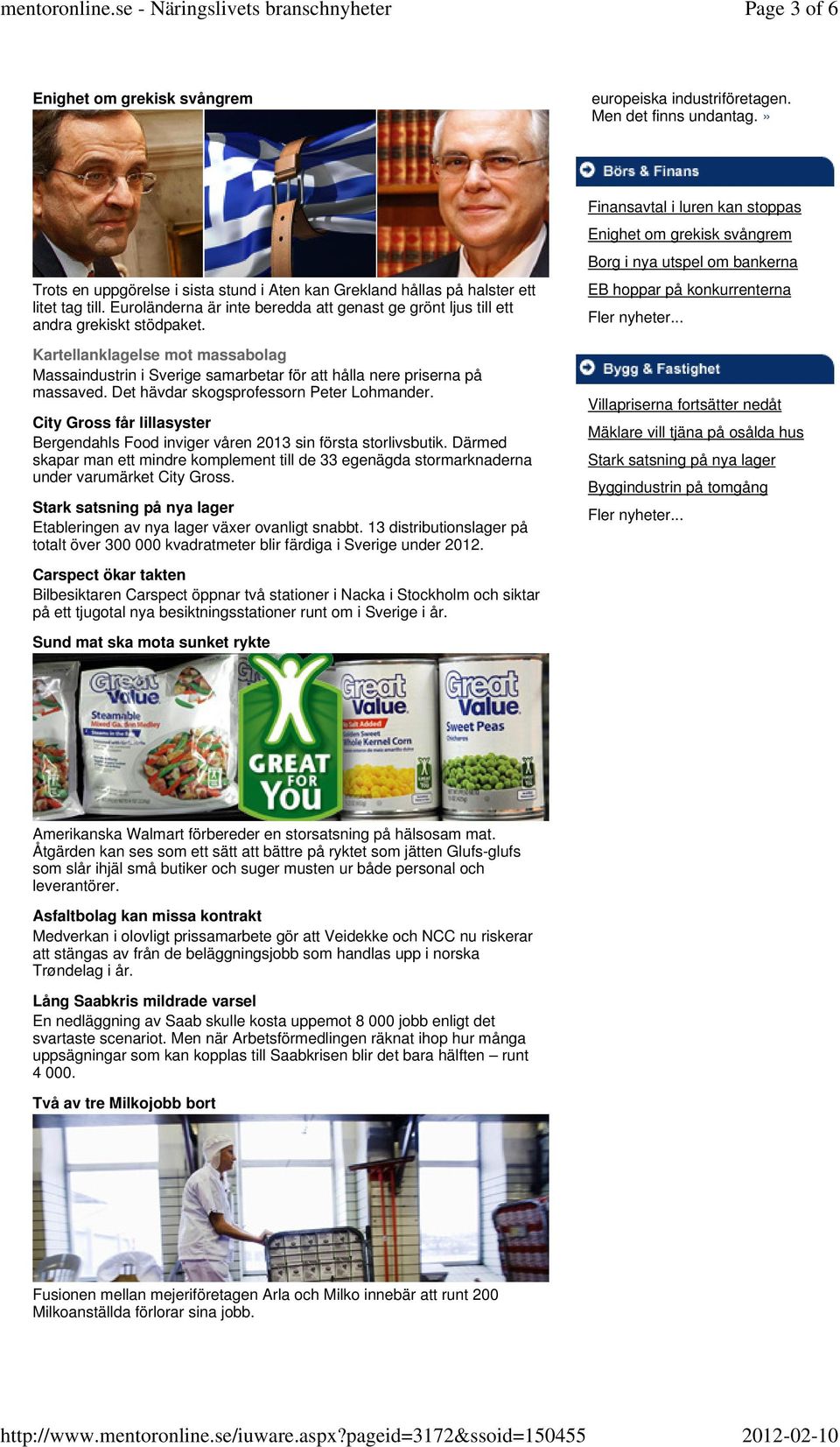 Det hävdar skogsprofessorn Peter Lohmander. City Gross får lillasyster Bergendahls Food inviger våren 2013 sin första storlivsbutik.