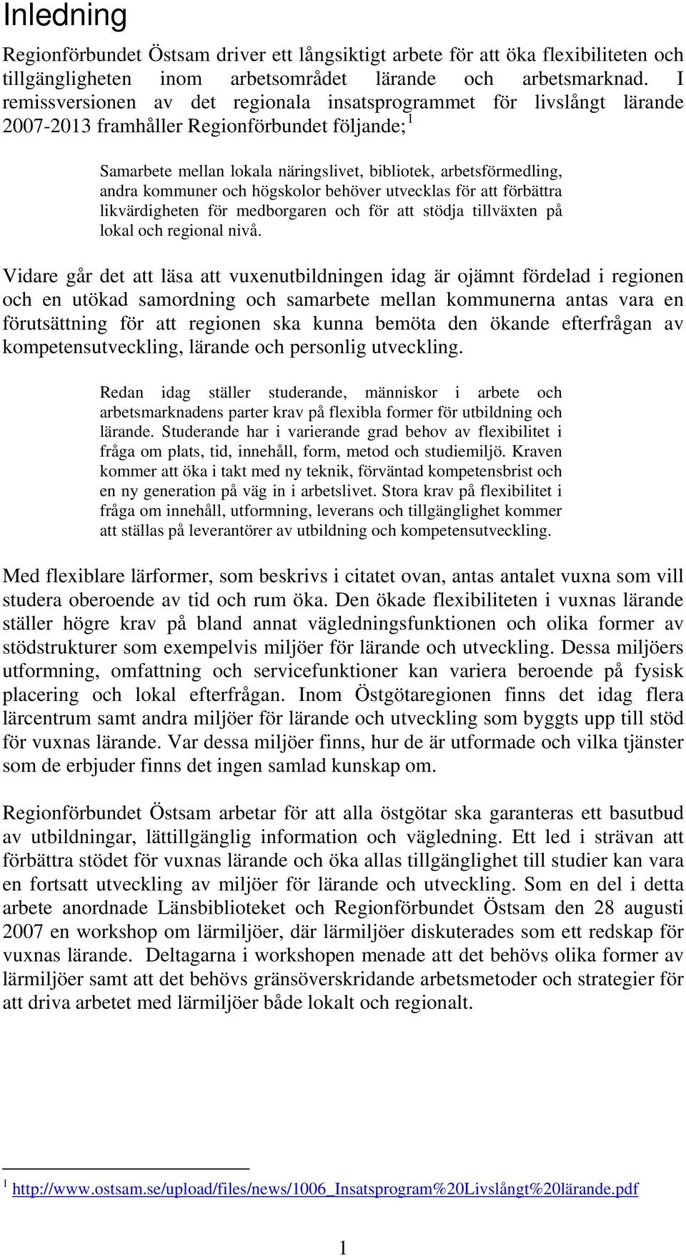 kommuner och högskolor behöver utvecklas för att förbättra likvärdigheten för medborgaren och för att stödja tillväxten på lokal och regional nivå.