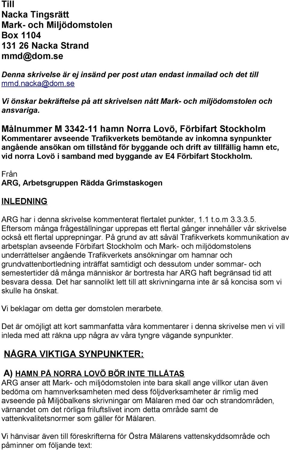 Målnummer M 3342-11 hamn Norra Lovö, Förbifart Stockholm Kommentarer avseende Trafikverkets bemötande av inkomna synpunkter angående ansökan om tillstånd för byggande och drift av tillfällig hamn