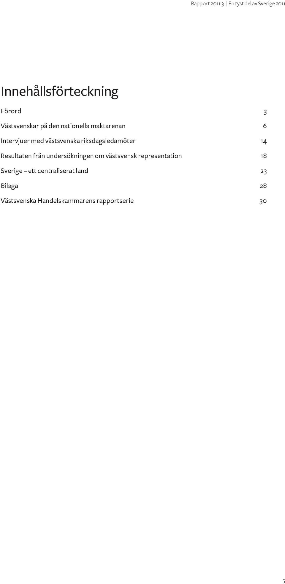 Resultaten från undersökningen om västsvensk representation 18