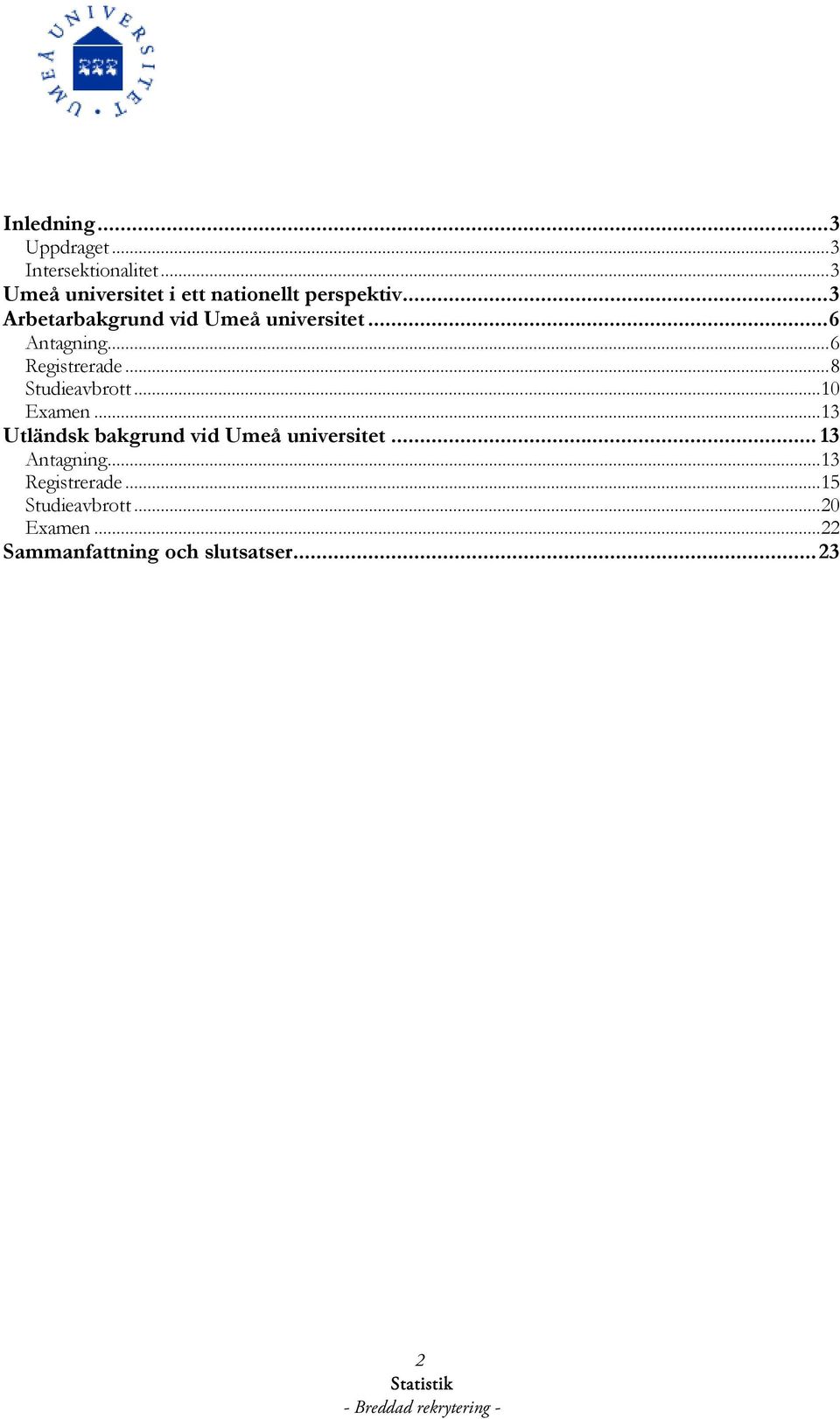 ..3 Arbetarbakgrund vid Umeå universitet...6 Antagning...6 Registrerade.