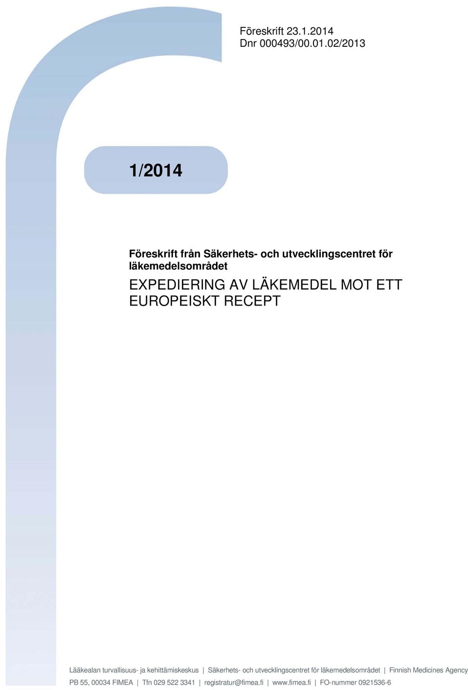 02/2013 1/2014 Föreskrift från Säkerhets- och utvecklingscentret för läkemedelsområdet