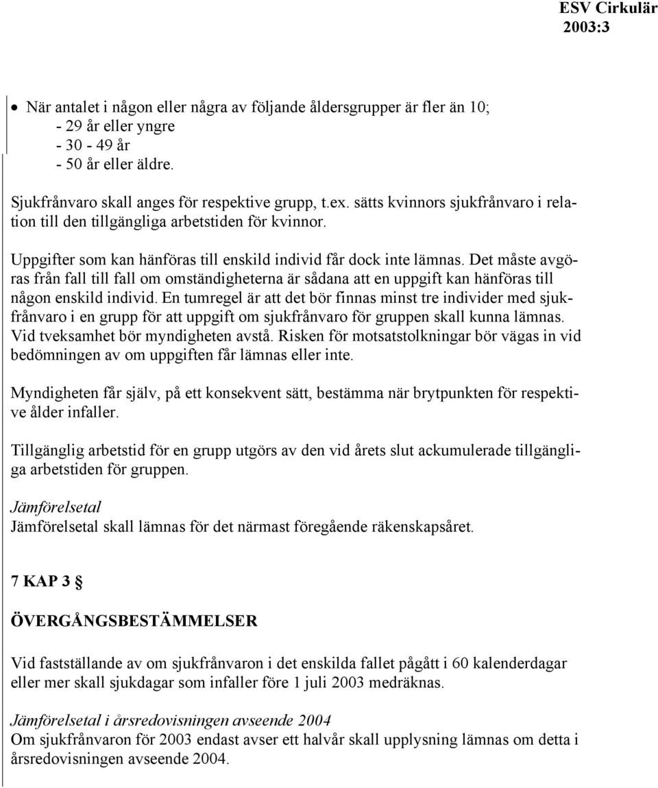 Det måste avgöras från fall till fall om omständigheterna är sådana att en uppgift kan hänföras till någon enskild individ.