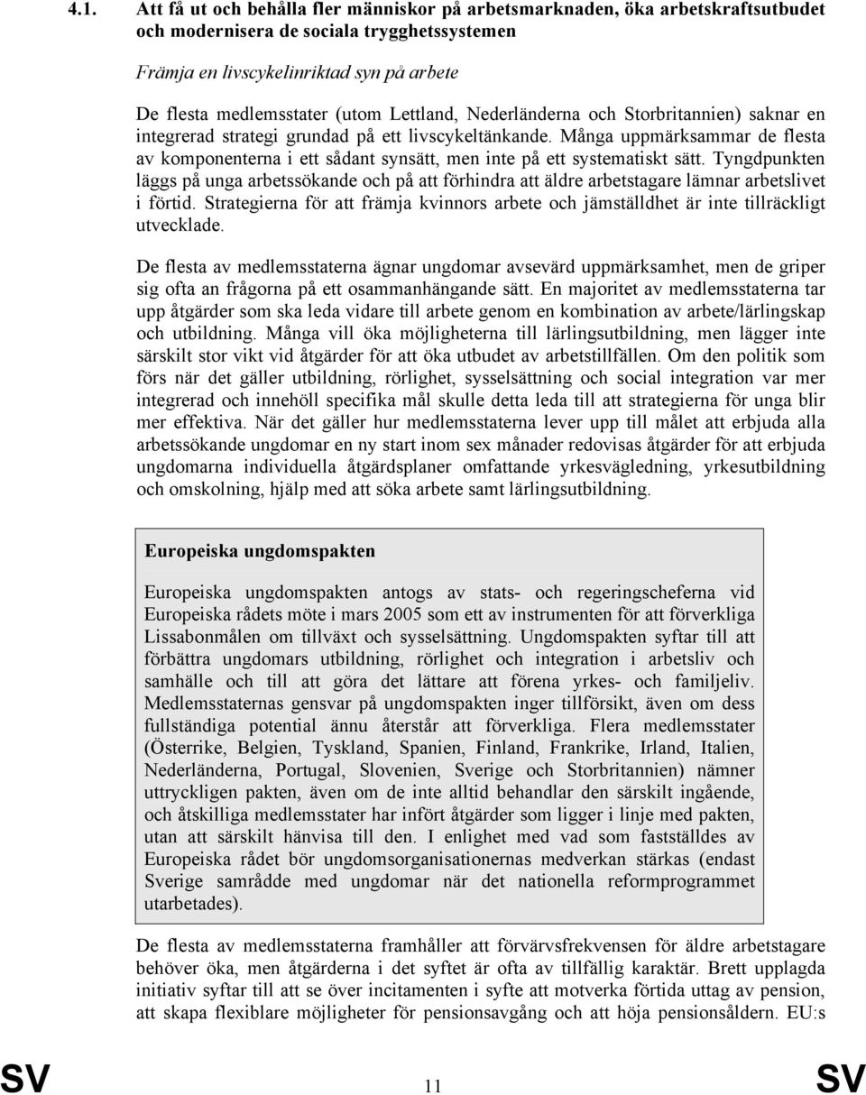 Många uppmärksammar de flesta av komponenterna i ett sådant synsätt, men inte på ett systematiskt sätt.