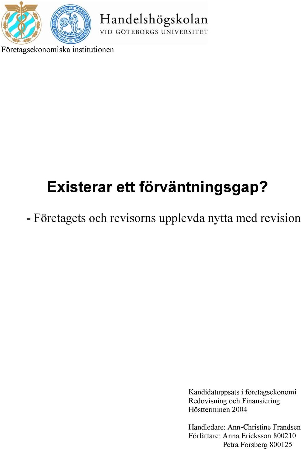 företagsekonomi Redovisning och Finansiering Höstterminen 2004