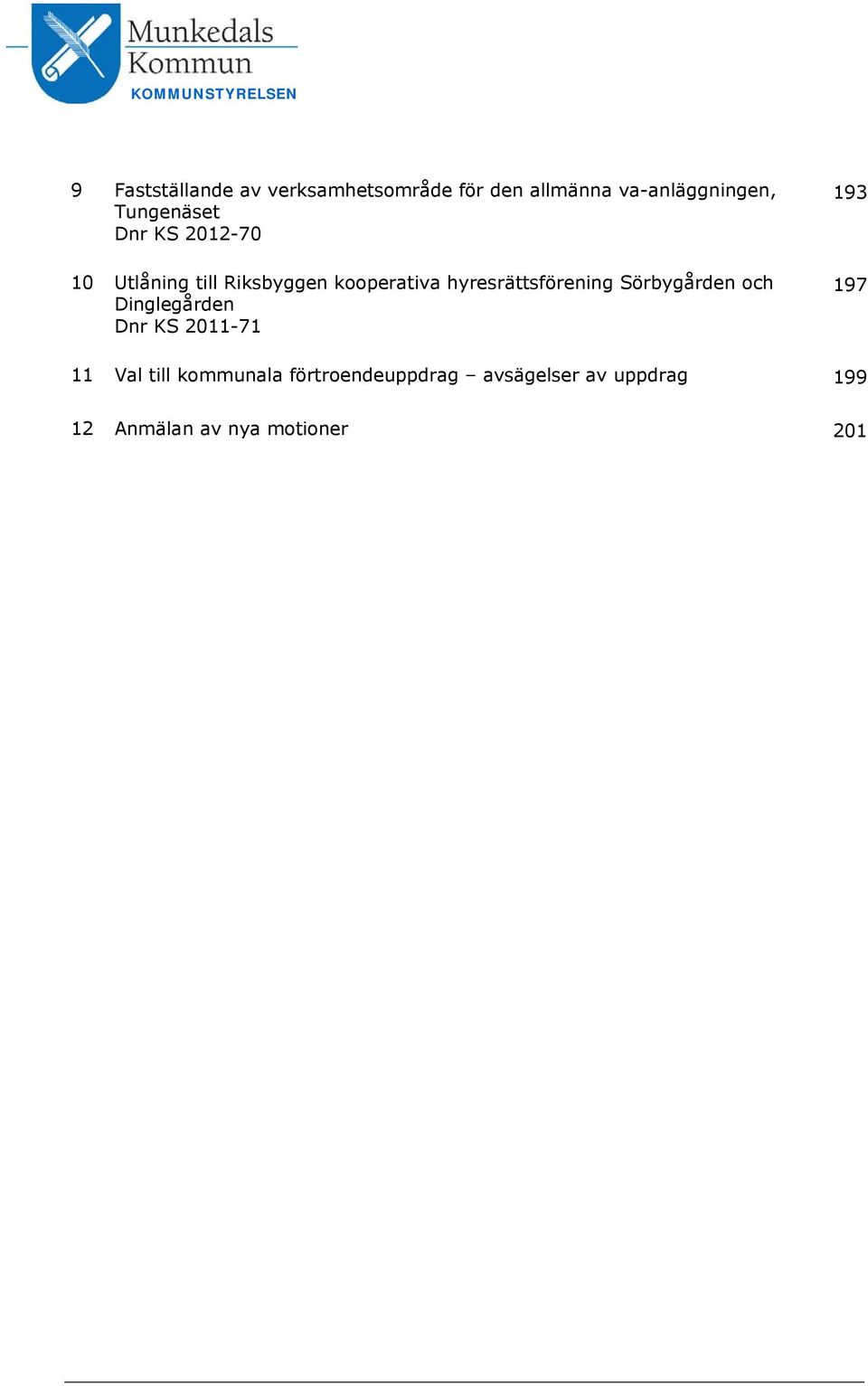 kooperativa hyresrättsförening Sörbygården och Dinglegården Dnr KS 2011-71 193