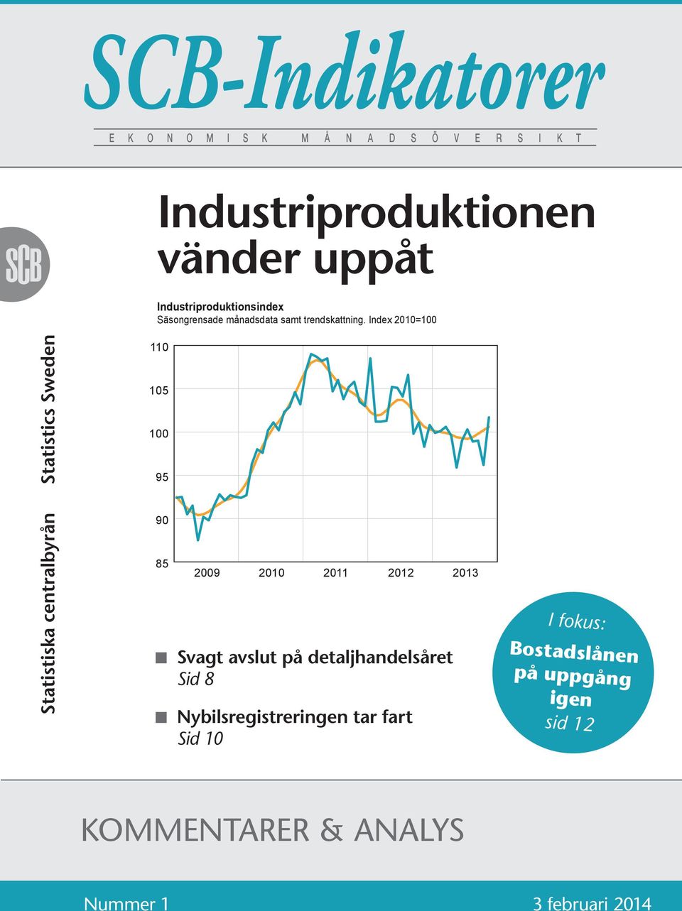 Index = 85 I fokus: n Svagt avslut på detaljhandelsåret Sid 8 n Nybilsregistreringen