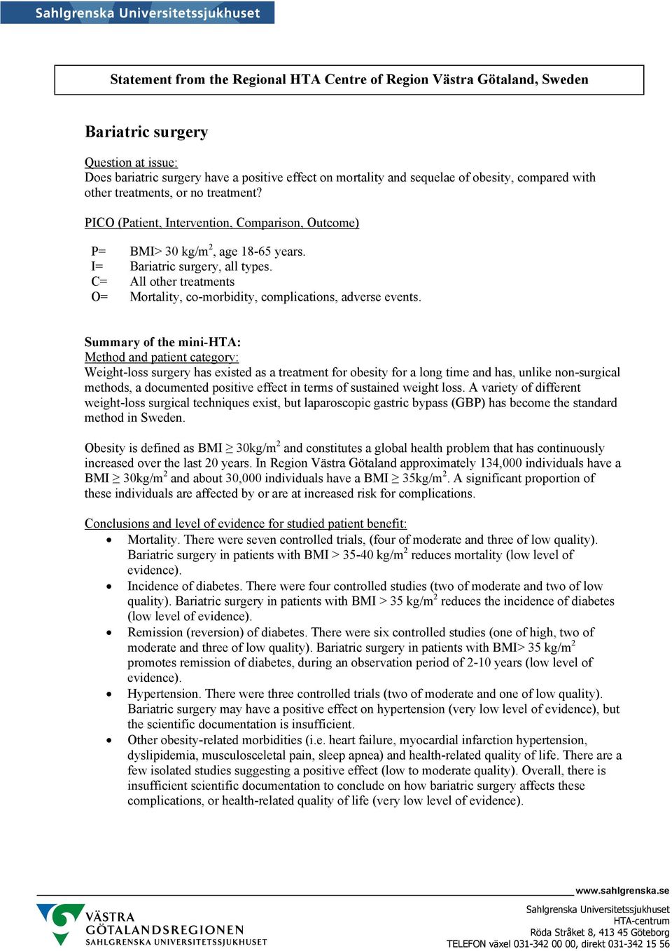 C= All other treatments O= Mortality, co-morbidity, complications, adverse events.