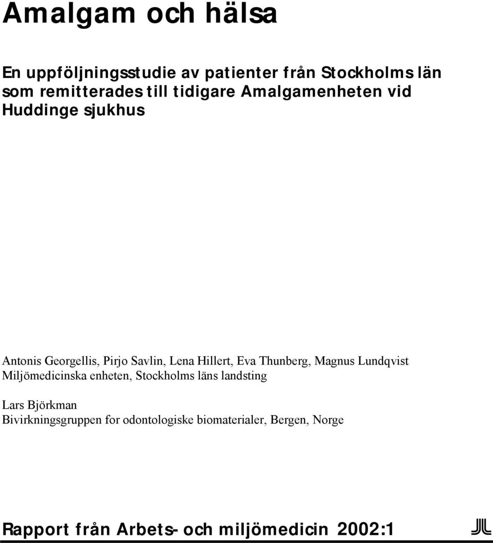 Thunberg, Magnus Lundqvist Miljömedicinska enheten, Stockholms läns landsting Lars Björkman