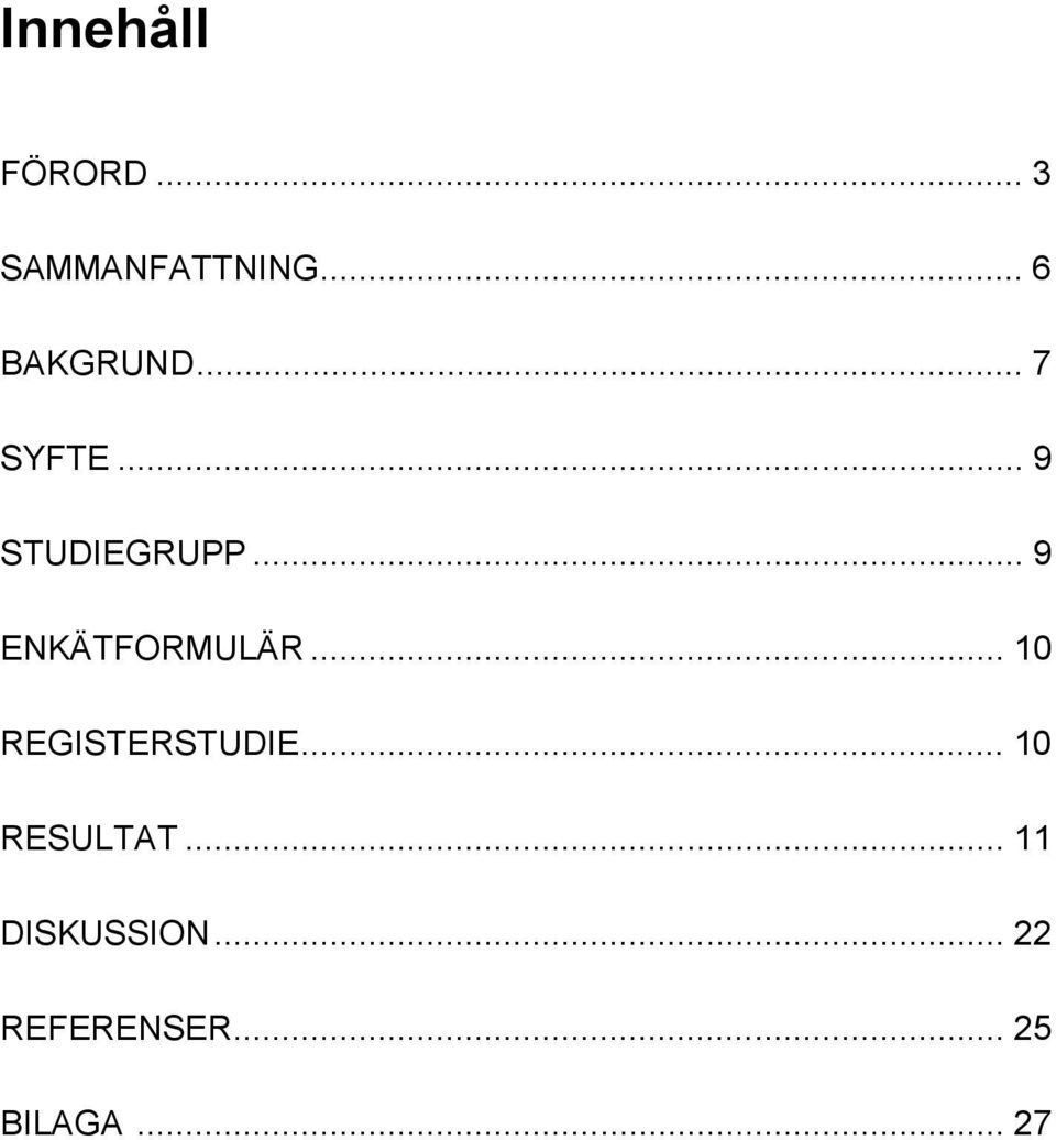 .. 9 ENKÄTFORMULÄR... 10 REGISTERSTUDIE.