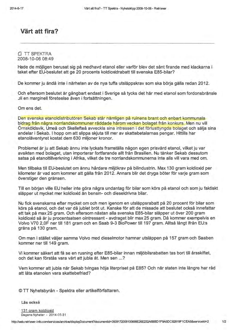 svenska E85-bilar? De kommer ju ändå inte i närheten av de nya tuffa utsläppskrav som ska börja gälla redan 2012.