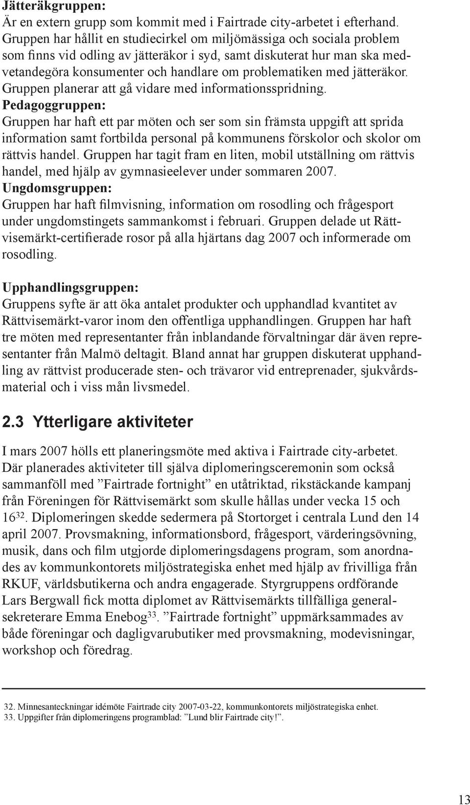 med jätteräkor. Gruppen planerar att gå vidare med informationsspridning.