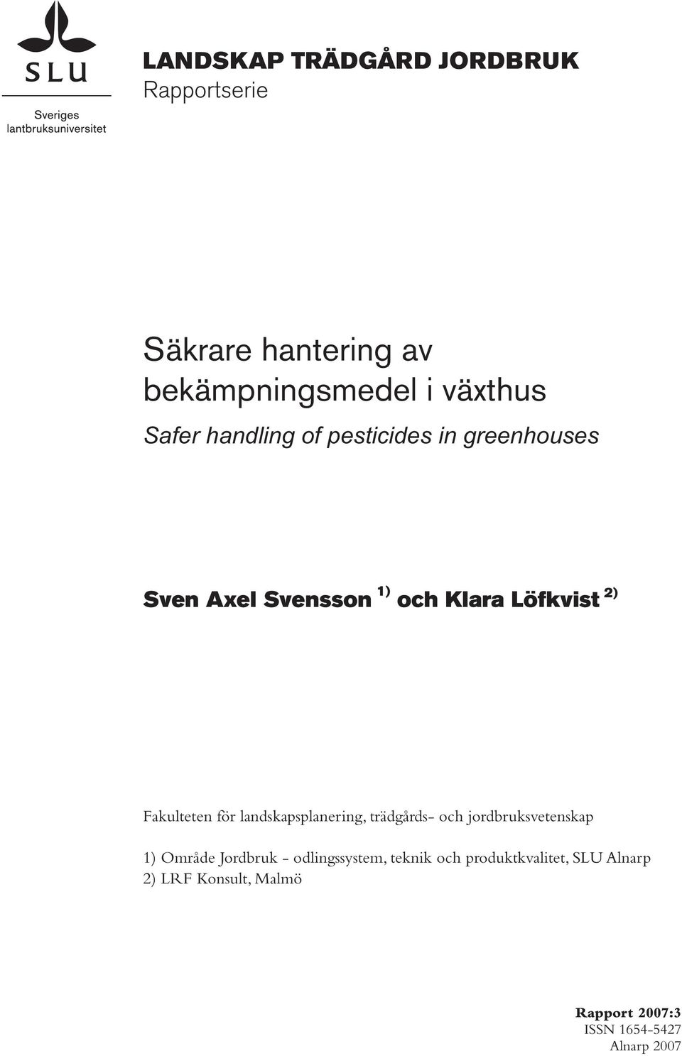 för landskapsplanering, trädgårds- och jordbruksvetenskap 1) Område Jordbruk - odlingssystem,